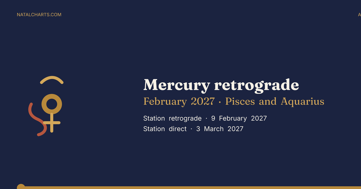 Mercury retrograde February 2027 in Pisces and Aquarius. Station retrograde 9 February 2027, station direct 3 March 2027. natalcharts.com.